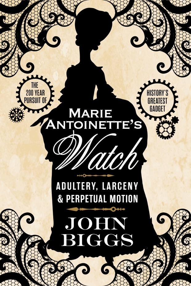 From John Biggs' New Book On The Mysterious Breguet Marie Antoinette Pocketwatch & Giveaway Book Reviews 
